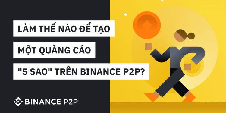 Làm thế nào để tạo một Quảng cáo "5 sao" trên Binance P2P?